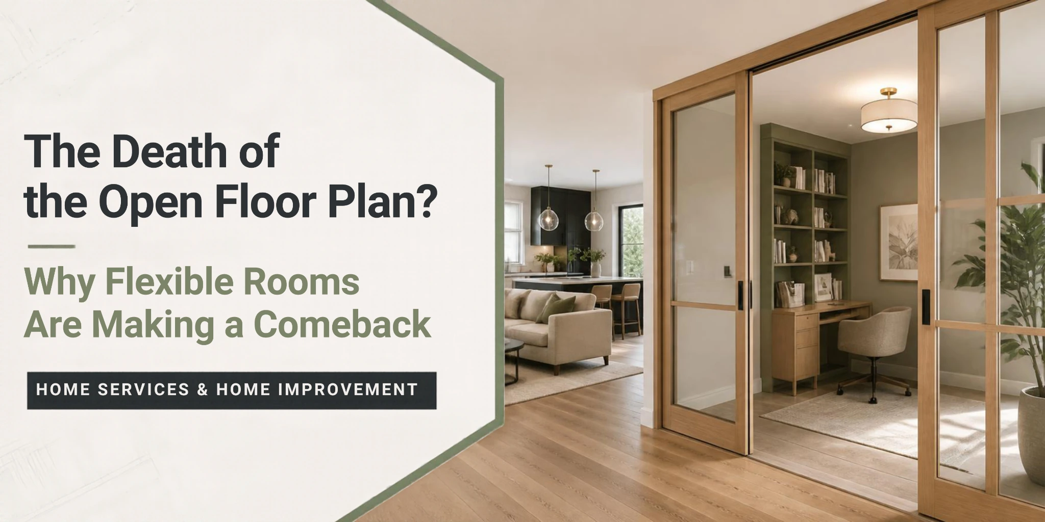 The Death of the Open Floor Plan? Why Flexible Rooms Are Making a Comeback